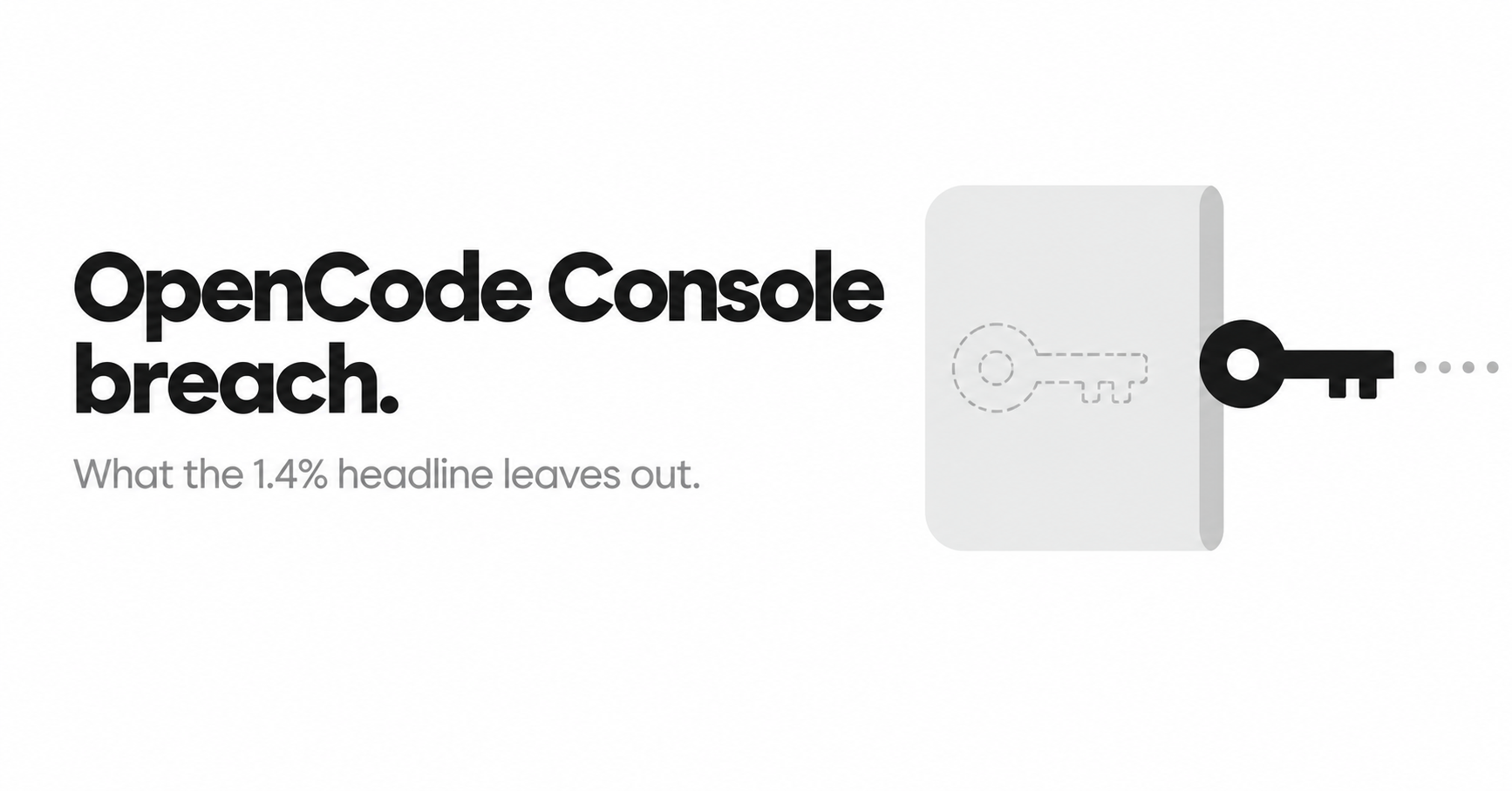 OpenCode Console breach cover with the headline “What the 1.4% headline leaves out” and a key crossing a credential vault’s boundary, symbolizing exposed API access.